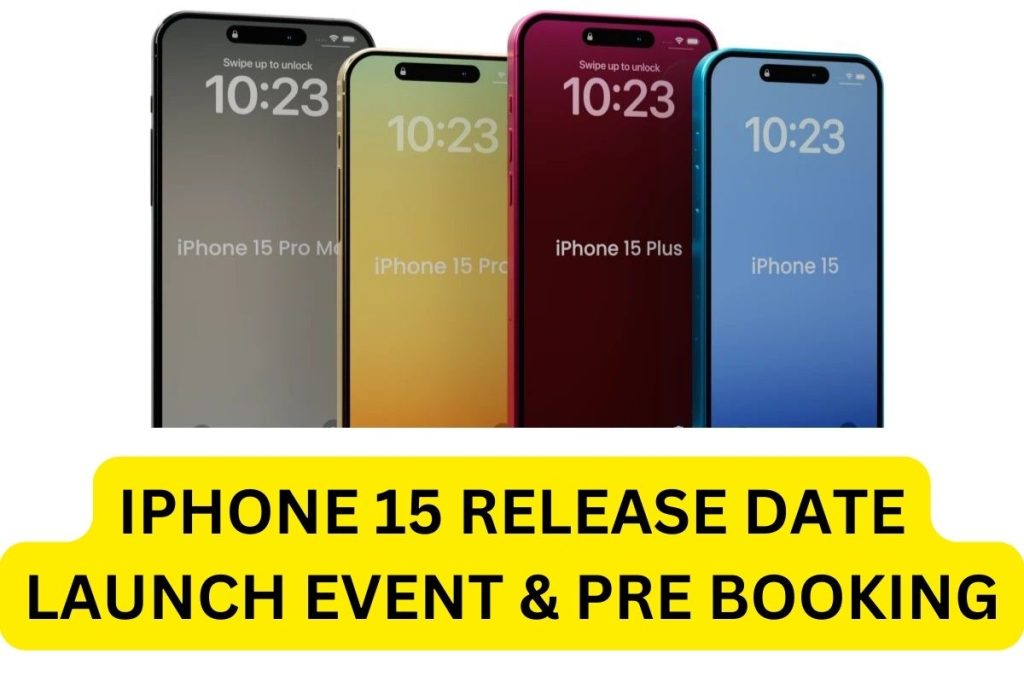 iPhone 15 Release Date, Apple 15 Pro Launch Date & Time, Price