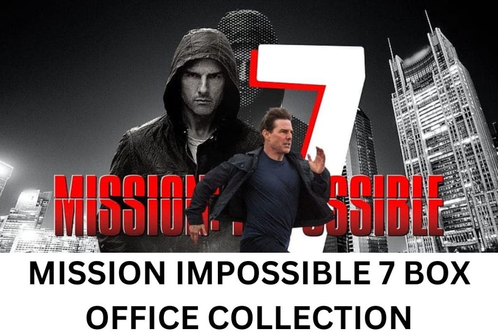 Mission Impossible 7 Box Office Collection, MI 7 Star Cast, Reviews, Day 1 Earnings