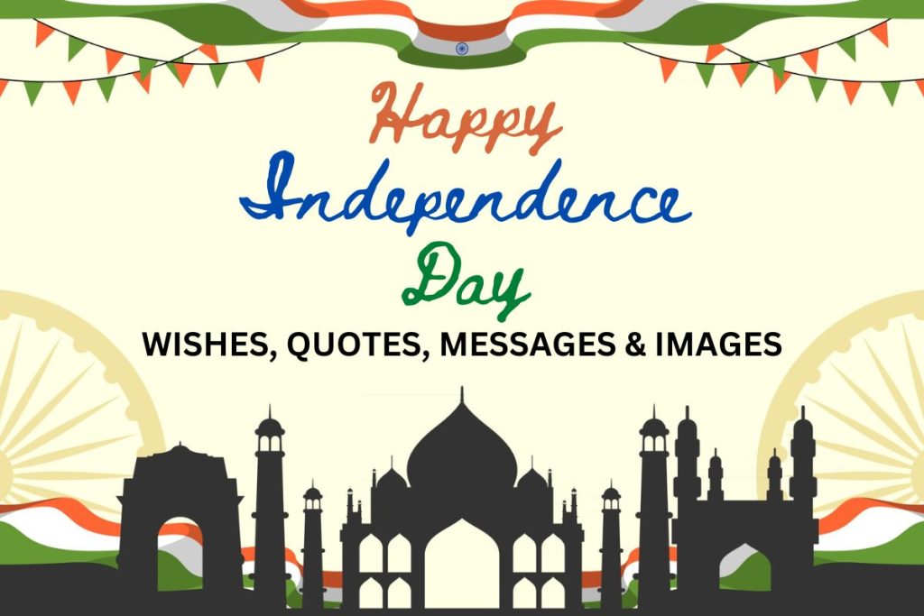 Happy Independence Day 2023 Wishes, Quotes, Messages, Images
