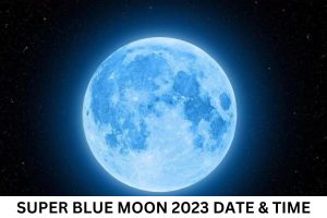 Super Blue Moon 2023 Date & Time Country Wise, Astrology, How to Watch
