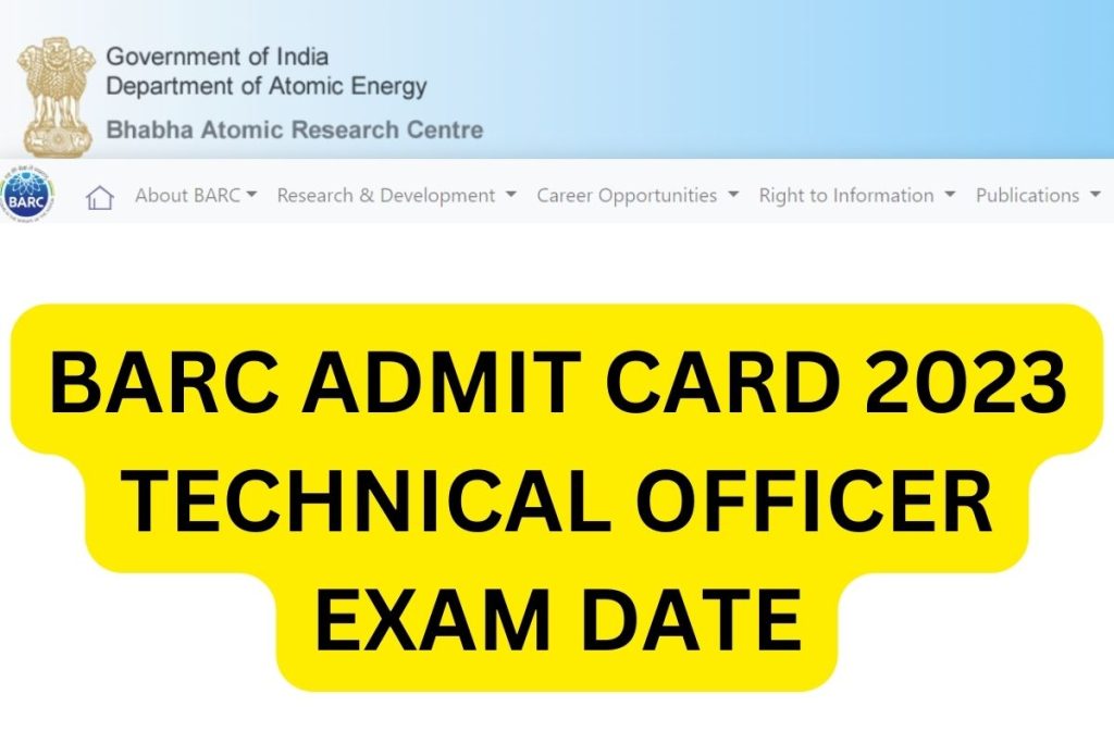 BARC Admit Card 2023, Technical Officer Exam Date