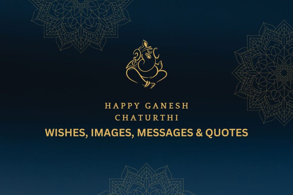 Happy Ganesh Chaturthi 2023 Wishes, Images, Quotes, Messages and Shubh Muhurat