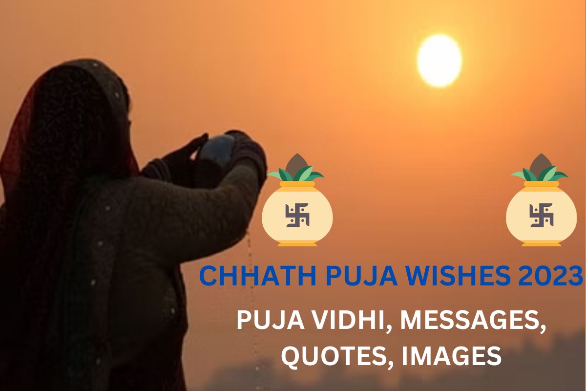 Chhath Puja Wishes 2023, Puja Vidhi, Messages, Quotes, Images