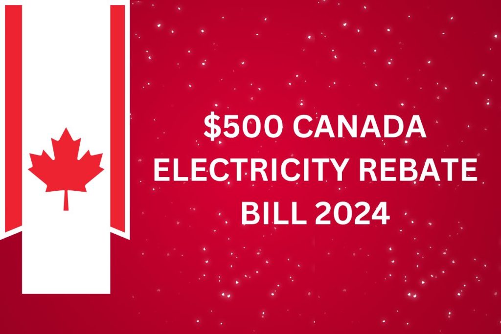 $500 कनाडा बिजली छूट बिल 2024 - भुगतान तिथि, पात्रता