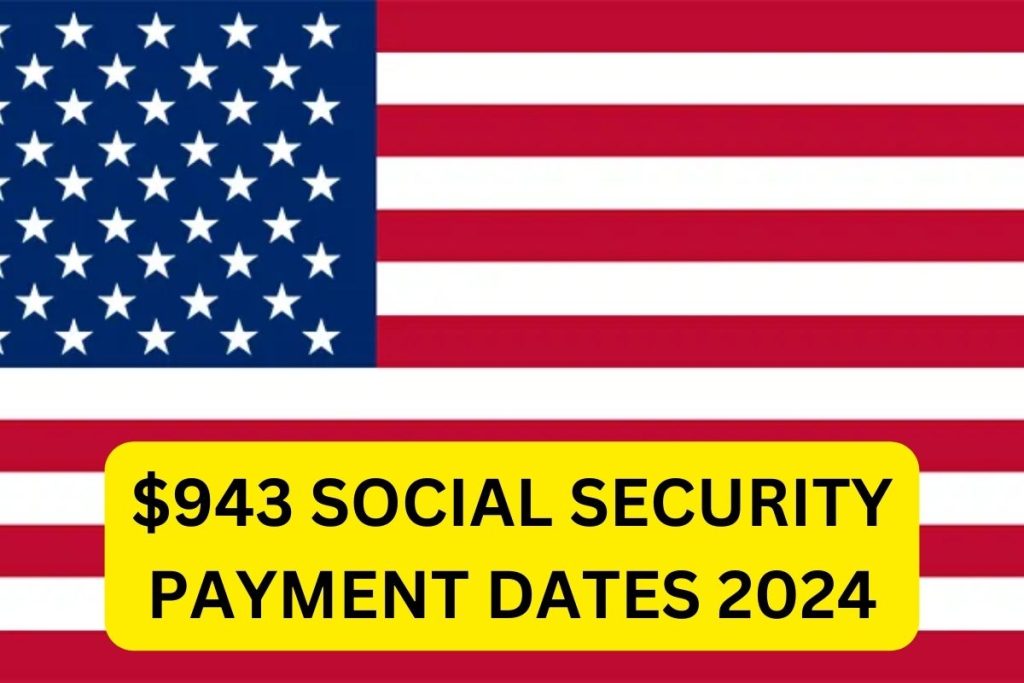 $943 सामाजिक सुरक्षा भुगतान दिनांक 2024, माह-दर-माह अनुसूची