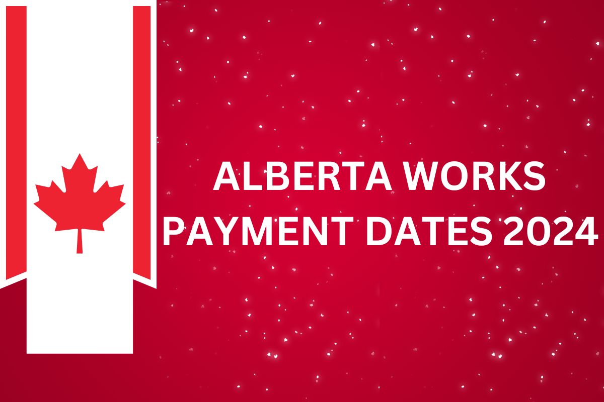 Alberta Works Payment Dates 2024