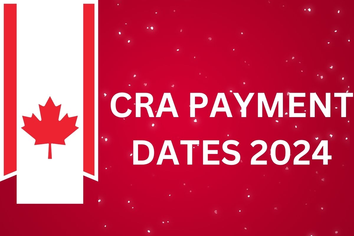 CRA Payment Dates 2024 - Check GST/HST Schedule & Eligibility