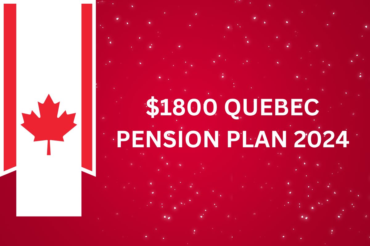 $1,800 Quebec Pension Plan 2024