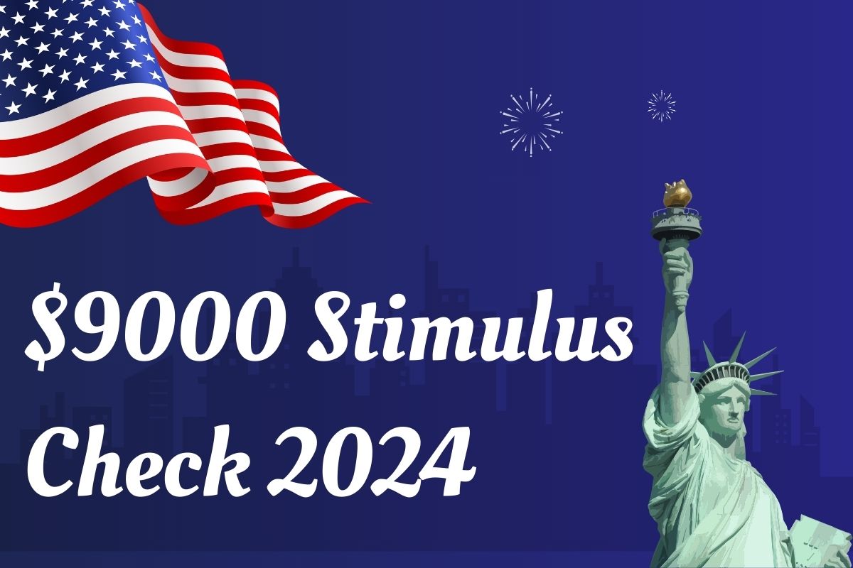 9000 Stimulus Check 2024 Check Payment Date & Eligibility Check