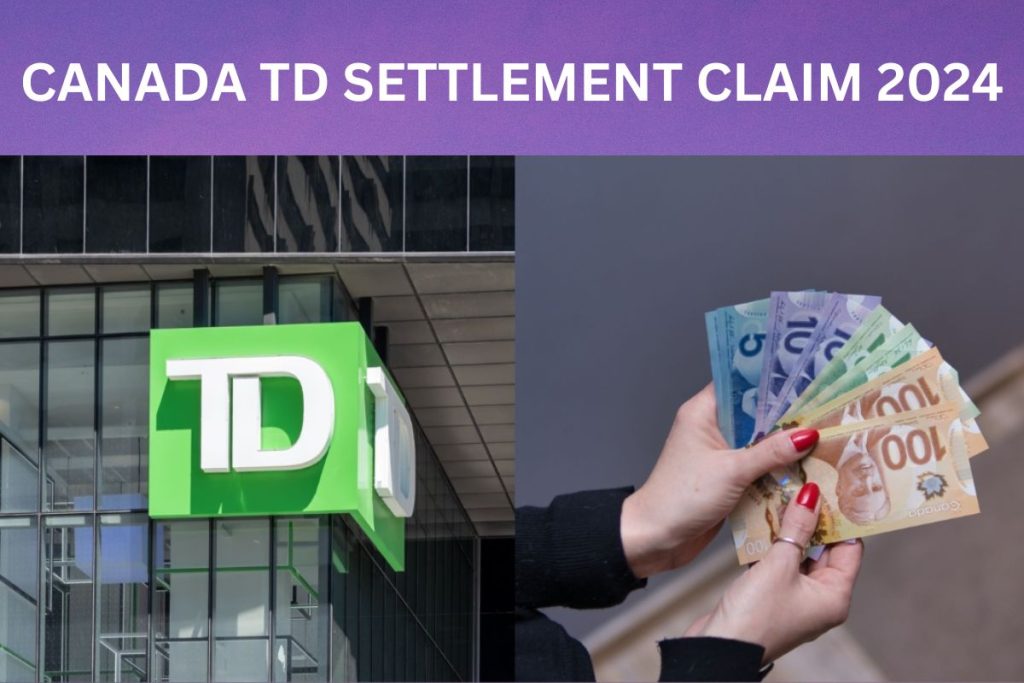 कनाडा टीडी बैंक निपटान दावा फरवरी 2024, पात्रता, राशि और भुगतान तिथि